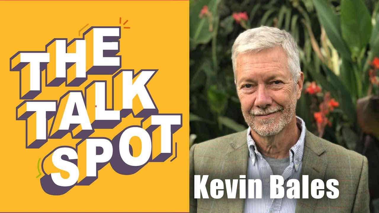 Kevin Bales on the Talk Spot